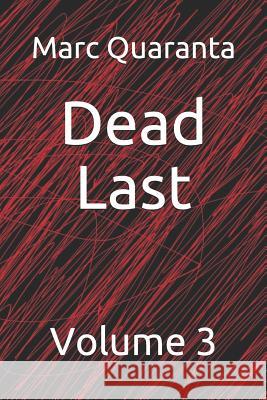 Dead Last: Volume 3 Marc Quaranta 9781093602593 Independently Published