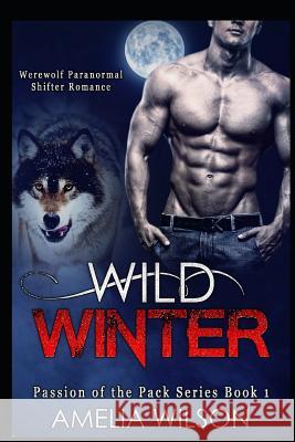 Wild Winter: Werewolf Paranormal Shifter Romance Amelia Wilson 9781093604856