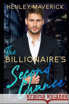 The Billionaire's Second Chance Henley Maverick 9781093608946 Independently Published