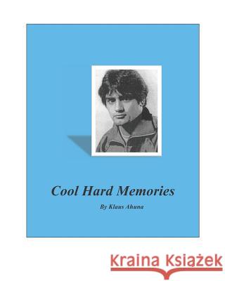 Cool Hard Memories Connie J. Shipley Klaus Ahuna 9781093624755