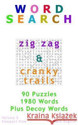 Word Search: Zig Zag & Cranky Trails, Plus Decoy Words, 90 Puzzles, 1980 Words, Volume 9, Compact 5x 8 Size English, Mark 9781093638646