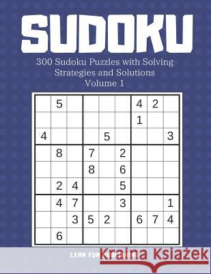 Sudoku: 300 Sudoku Puzzles with Solving Strategies and Solutions Lean Fun Publishing 9781093647136 Independently Published