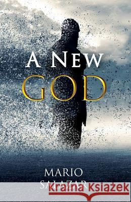 A New God Mario Salazar 9781093651454 Independently Published