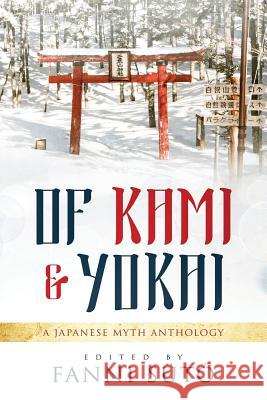 Of Kami & Yokai: A Japanese Myth Anthology Zoey Xolton David W. Landrum Erin R. Lawrence 9781093653250 Independently Published