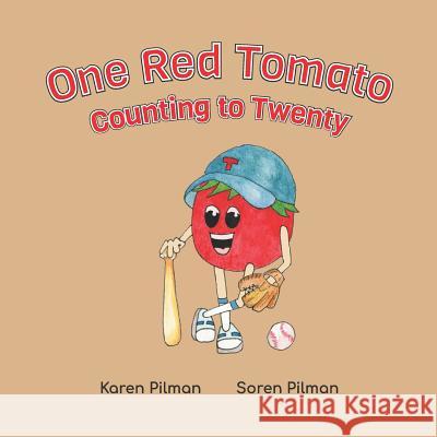 One Red Tomato Counting to Twenty Karen Pilman Soren Pilman 9781093654752 Independently Published