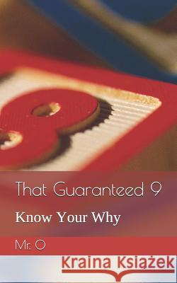 That Guaranteed 9: Know Your Why Mr O. 9781093655391 Independently Published