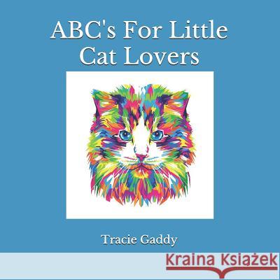 Abc's for Little Cat Lovers Tracie Gaddy 9781093655674