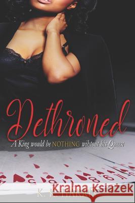Dethroned K. K. Harris 9781093662917 Independently Published