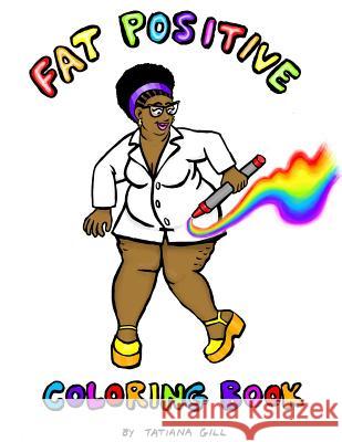 Fat Positive Coloring Book Tatiana Gill 9781093669275 Independently Published