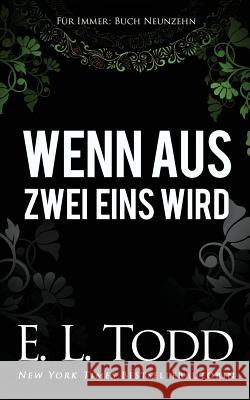 Wenn Aus Zwei Eins Wird E. L. Todd 9781093672886 Independently Published