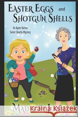 Easter Eggs and Shotgun Shells (Large Print) Madison Johns 9781093684803