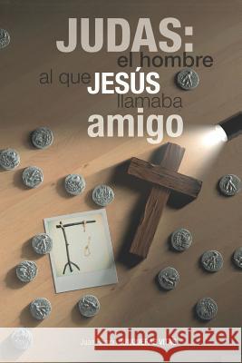 Judas: El hombre al que Jesús llamaba amigo Junqueras Vitas, Juan Ramón 9781093692938