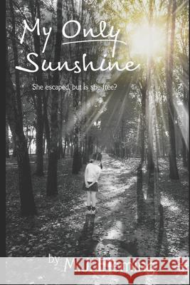 My Only Sunshine: A suspenseful girl powered thriller about becoming yourself despite looming threat and past struggles. Smith, Carl 9781093703634