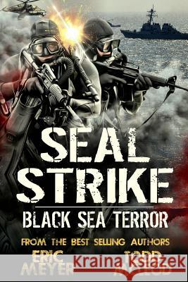 SEAL Strike: Black Sea Terror Meyer, Eric 9781093710403 Independently Published