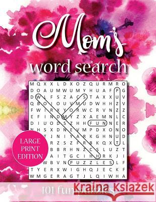 Mom's word search (LARGE PRINT EDITION): 101 fun puzzles V, Minna 9781093710755