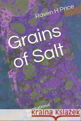 Grains of Salt: Inspirational Musings Raven H. Price 9781093712490 Independently Published