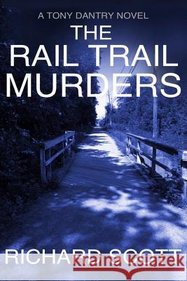 The Rail Trail Murders: Murder in a retirement community Richard Scott 9781093727371