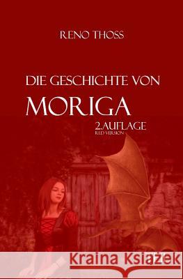 Moriga: Die Geschichte von Moriga - 1. Teil T, R. 9781093734782 Independently Published