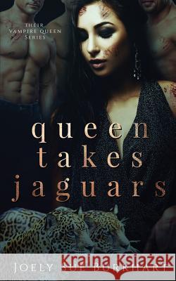 Queen Takes Jaguars: Mayte Zaniyah Joely Sue Burkhart 9781093743449 Independently Published