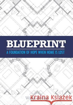 Blueprint: A Foundation of Hope When Home is Lost Wade Souza 9781093753325 Independently Published