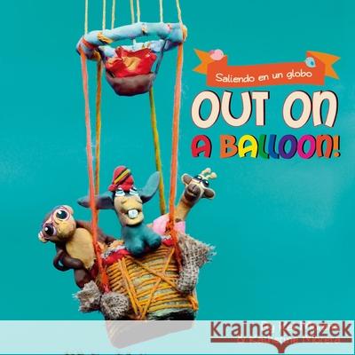 Out on a Balloon: Saliendo en un globo (English/Espa Kei Moreno Katherine Morera Erika Cano 9781093762372