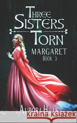 Three Sisters Torn - Margaret - Book 3 Aurora Hills 9781093769685 Independently Published