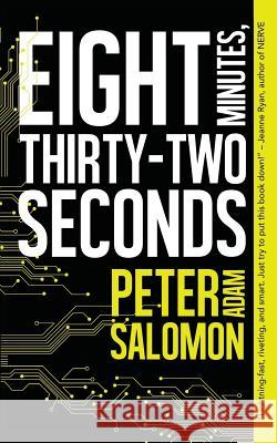 Eight Minutes, Thirty-Two Seconds Peter Adam Salomon 9781093780673 Independently Published