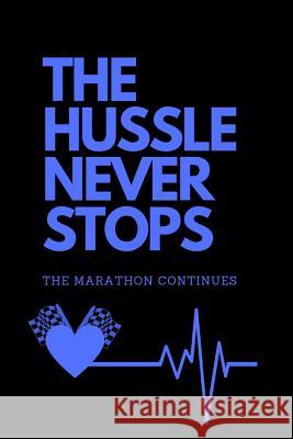 The Hussle Never Stops (Blue): The Marathon Continues Iam Enough Notey Journals 9781093787405 Independently Published