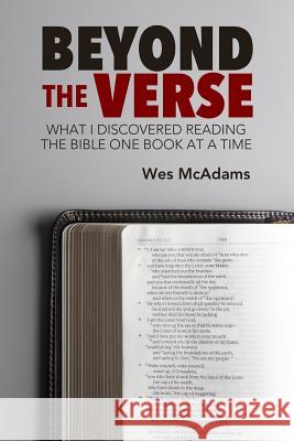 Beyond the Verse: What I Discovered Reading the Bible One Book at a Time Wes McAdams 9781093787634