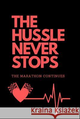 The Hussle Never Stops the Marathon Continues: Red Notey Journals 9781093789072 Independently Published