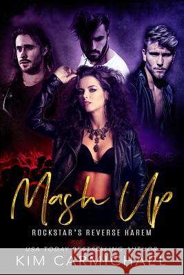 MASH Up - Rockstar's Reverse Harem Kim Carmichael 9781093792041 Independently Published