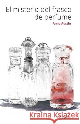 El misterio del frasco de perfume Anne Austin 9781093809152 Independently Published