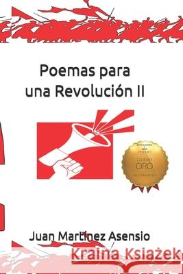 Poemas para una Revolución II Martínez Asensio, Juan 9781093816273 Independently Published