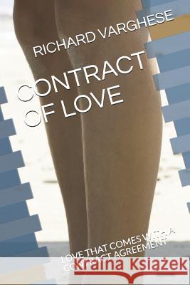 Contract of Love: Love That Comes with a Contract Agreement Richard Varghese 9781093828023 Independently Published