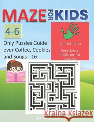 Maze for Kids 4-6 - Cool Mazes with You Wherever You Go: Only Puzzles No Answers Guide You Need for Having Fun on the Weekend - 16 - 100 Mazes, Each o Jim Johnson 9781093831191 Independently Published