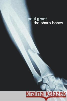 The Sharp Bones Paul Grant 9781093838046 Independently Published