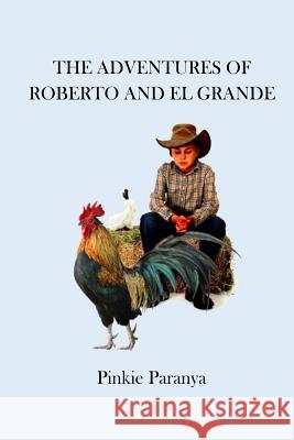 The Adventures of Roberto and El Grande Pinkie Paranya 9781093838251 Independently Published