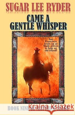 Came a Gentle Whisper: Book Nine of Matthew Slade Sugar Lee Ryder 9781093839418 Independently Published