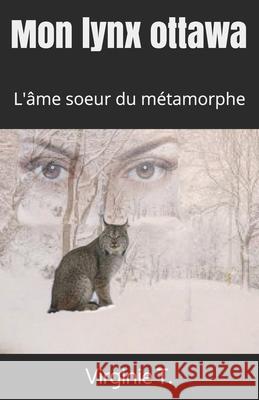 Mon lynx ottawa: L'âme soeur du métamorphe T, Virginie 9781093840209