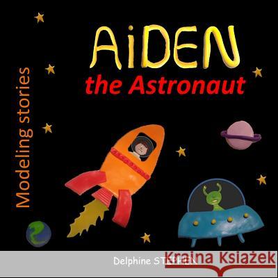 Aiden the Astronaut Delphine Stephen 9781093844603
