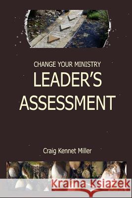 Change Your Ministry Leader's Assessment Craig Kennet Miller 9781093850499
