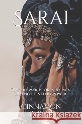 Saraī: Torn by war, broken by pain, strengthened by power. Simone, Cinnamon 9781093869774