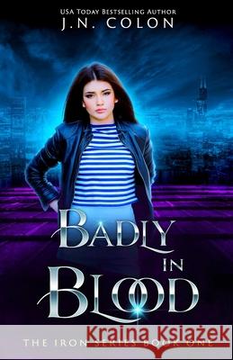 Badly In Blood J. N. Colon 9781093881752 Independently Published