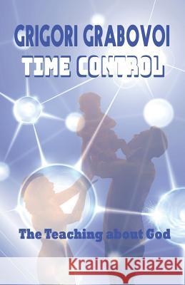 Time Control: The teaching about God Grigori Grabovoi, Edilma Angel * Eam Publishing 9781093905618