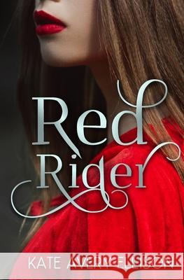 Red Rider Kate Avery Ellison 9781093906257 Independently Published