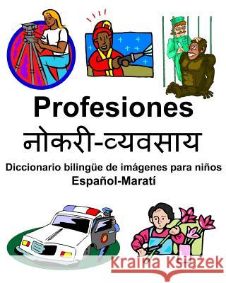 Español-Maratí Profesiones/नोकरी-व्यवसाय Diccionario bilingüe de imágenes para Carlson, Richard 9781093911091