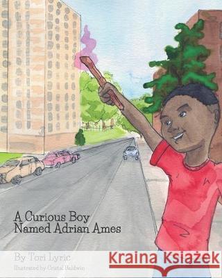 A Curious Boy Named Adrian Ames: Children's Action and Adventure books Tori Lyric 9781093911428