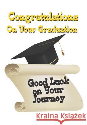 Congratulations on Your Graduation: Good Luck on Your Journey Tiffany Wilson 9781093914238