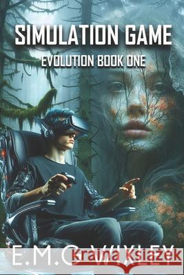 Simulation Game: Book one in the evolution series Wixley, E. M. G. 9781093926880 Independently Published