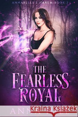 The Fearless Royal: Eine Reverse Harem Urban Fantasy (Deutsche Fassung) Anna Hill 9781093930955 Independently Published
